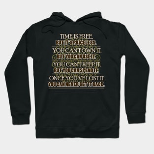 Time is Free, But it is Precious. Hoodie